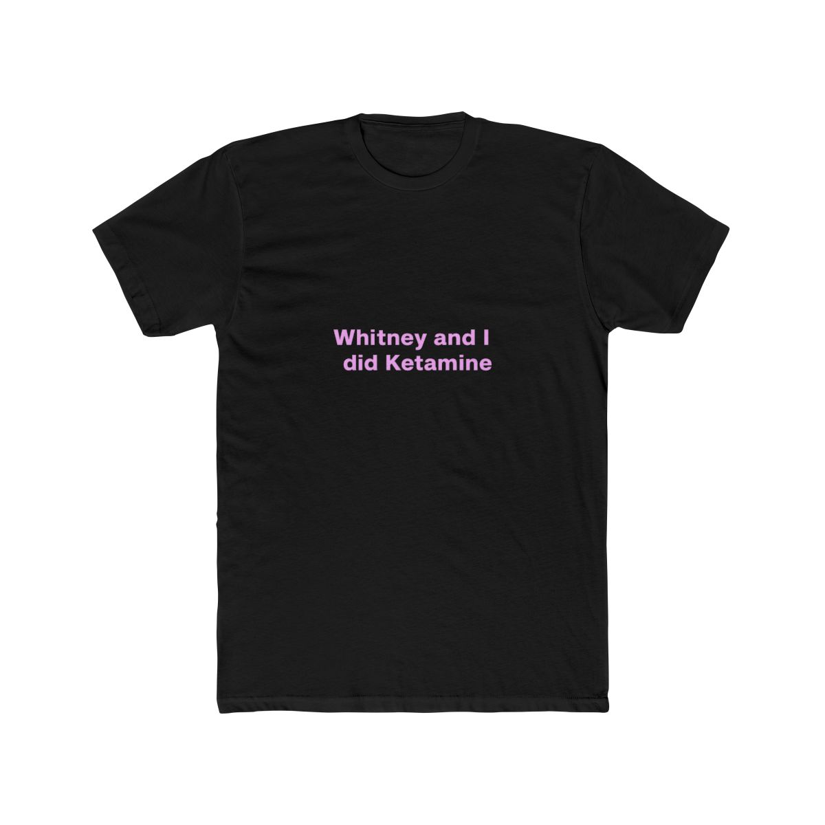 Whitney and I Did Ketamine T-Shirt, Mormon Wives Momtok Quote
